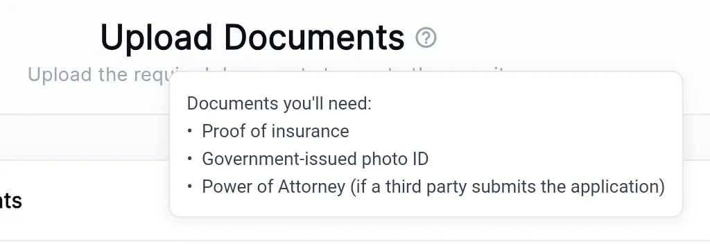 The list behind the question mark: proof of insurance, a government-issued photo ID, and a Power of Attorney if a third party submits the application.